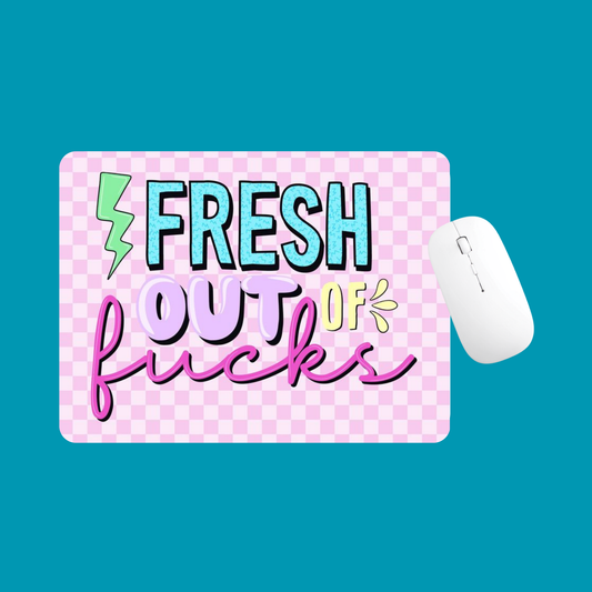 FRESH OUT OF MOUSE MAT