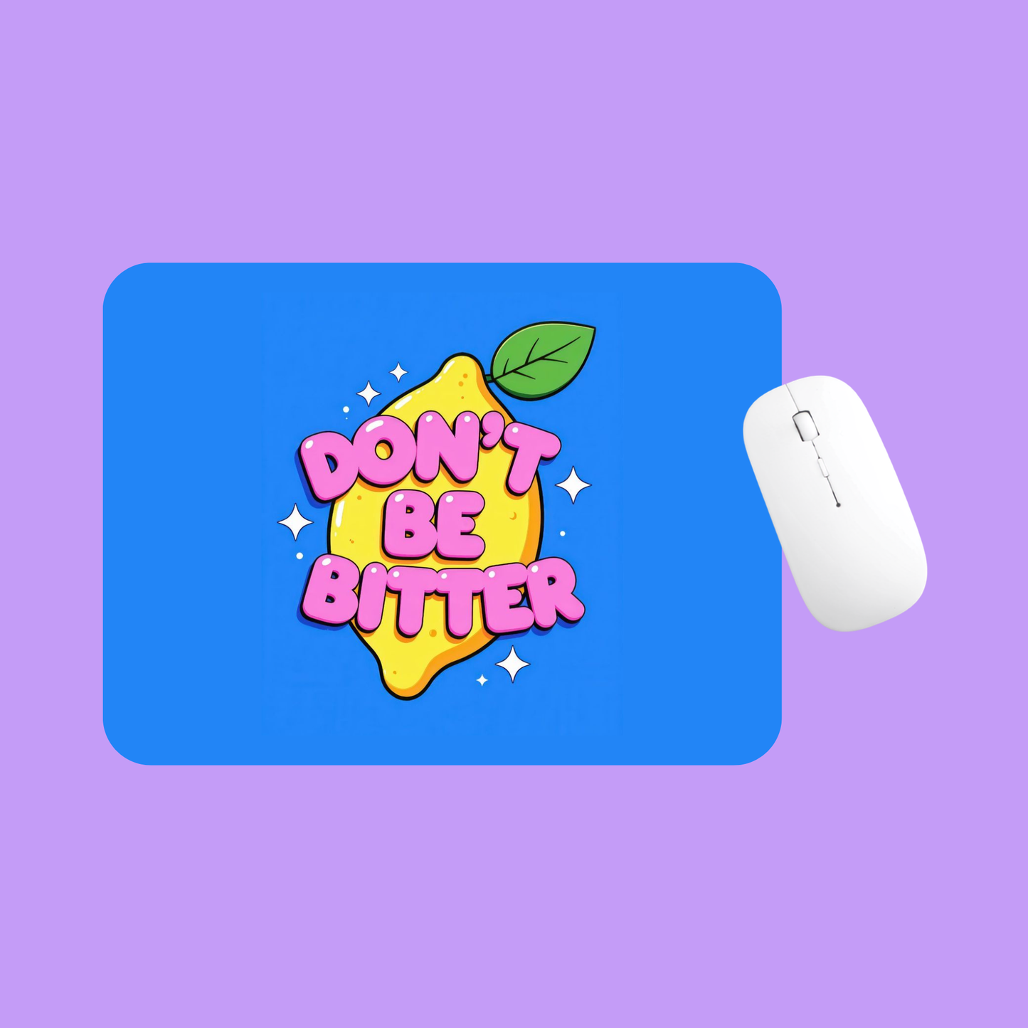 DONT BE BITTER MOUSE MAT