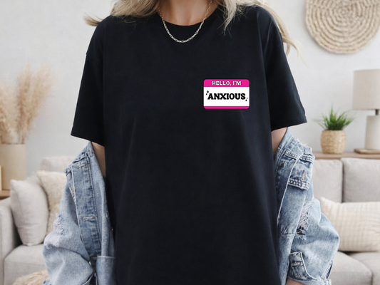 HELLO I'M ANXIOUS T-SHIRT