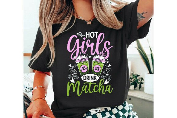 HOT GIRLS DRINK MATCHA T-SHIRT