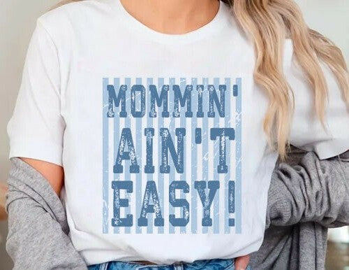 MOMMIN AIN'T EASY T-SHIRT
