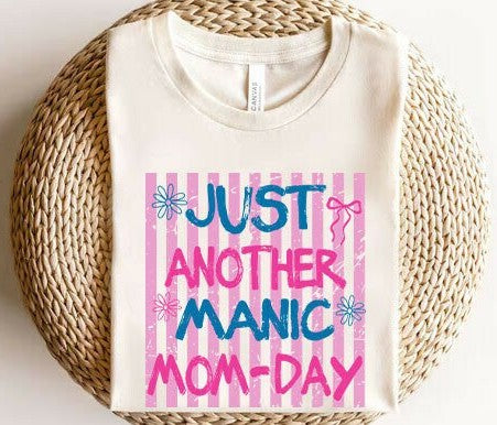 JUST ANOTHER MANIC MOM-DAY T-SHIRT