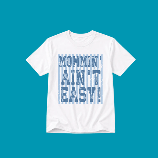 MOMMIN AINT EASY T-SHIRT