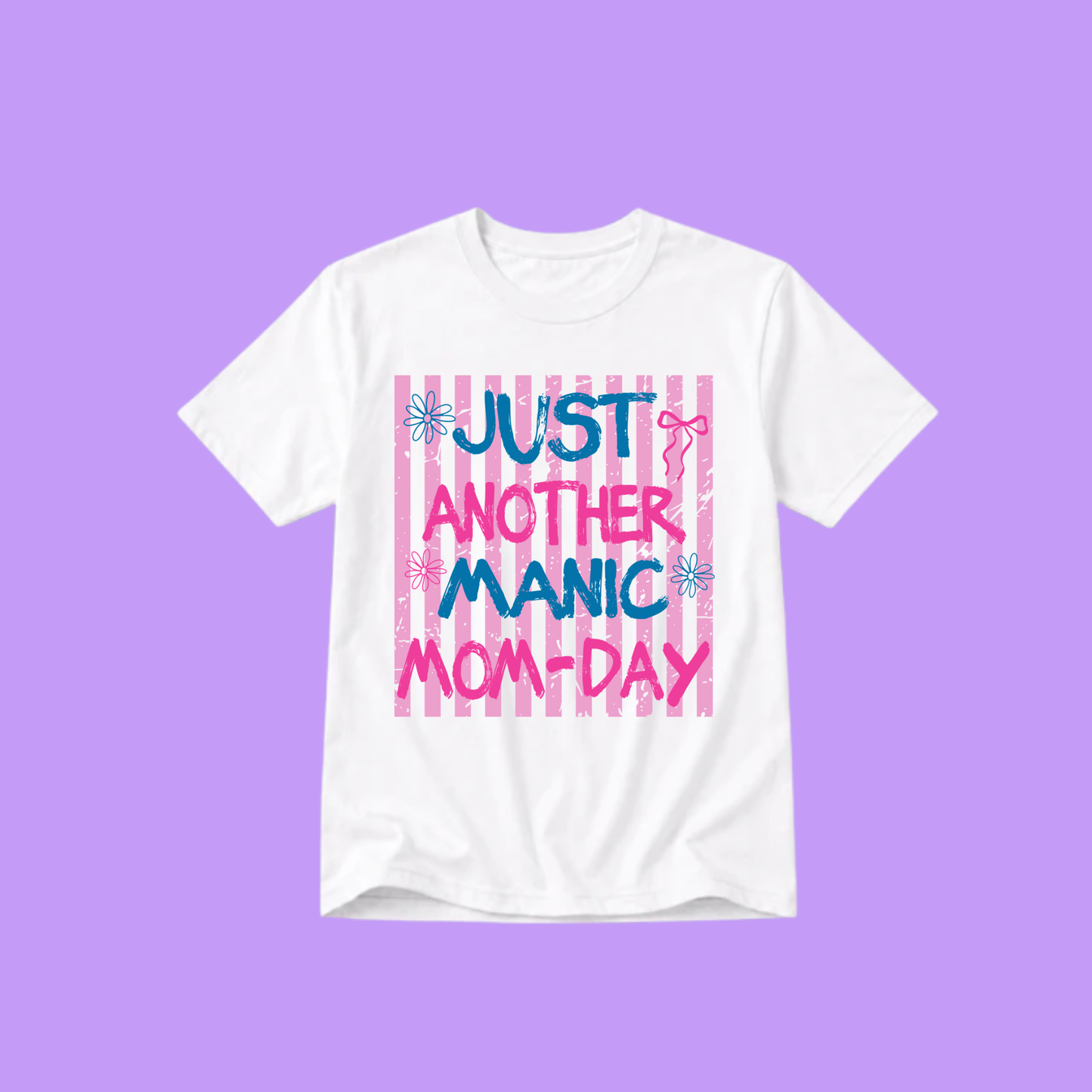 MANIC MOM DAY T-SHIRT