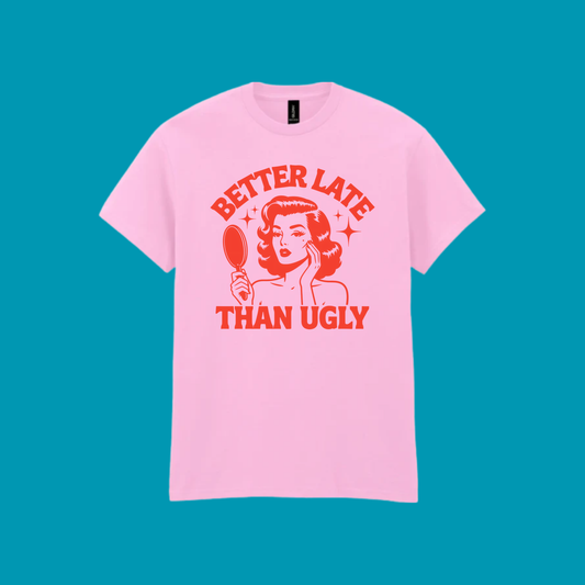 BETTER LATE T-SHIRT